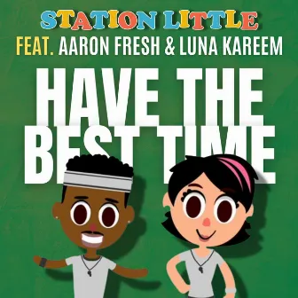 Have The Best Time by Station Little