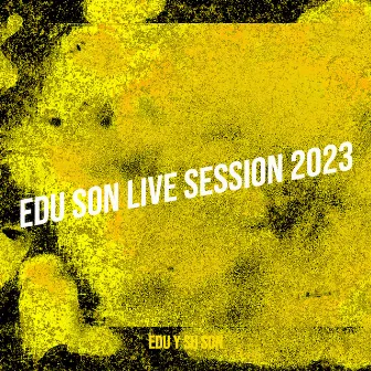 Edu Son Live Session 2023 by Edu y Su Son