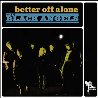 Better Off Alone by The Black Angels