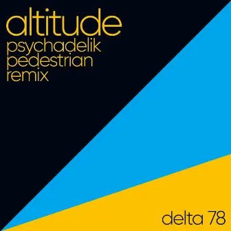 Altitude (Psychadelik Pedestrian Remix) by Delta 78