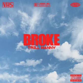 broke by trill manny