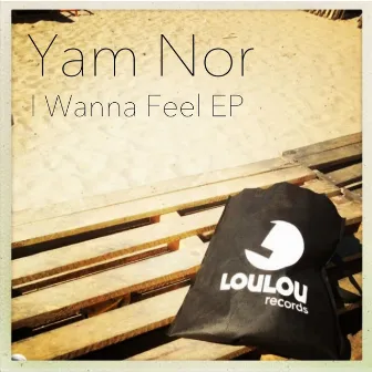 I Wanna Feel by Yam Nor