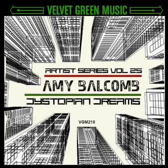 Artist Series, Vol. 25: Dystopian Dreams by Amy Balcomb