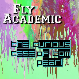 The Curious Case of Tom Pearl by Fly Academic