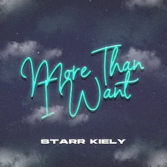 More Than I Want by Starr Kiely