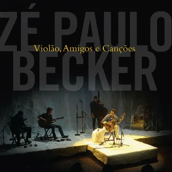 Violão, Amigos e Canções (ao Vivo) by Zé Paulo Becker