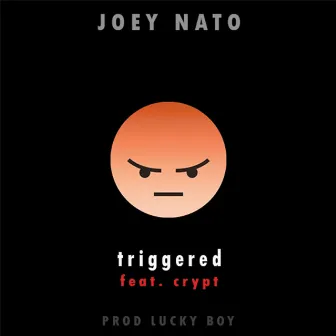 Triggered by Joey Nato