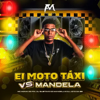 Ei Moto Táxi Vs Mandela by DJ JOÃO DA 5B