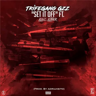 Set It Off by TrifeGang Gzz