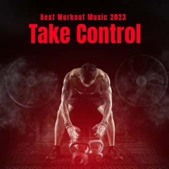 Best Workout Music 2023: Take Control, Effective Training, Running & Physical Exercises, Motivation, Fitness by Dj Cardio EDM