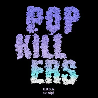 POP KILLERS (feat. ralph) by C.O.S.A.