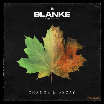 Change & Decay by Blanke