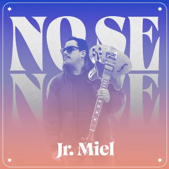 No se by Jr. Miel