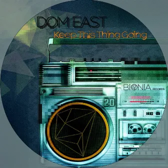 Keep This Thing Going by Dom East