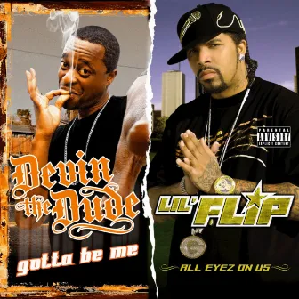 Gotta Be Me & All Eyez on Us (Deluxe Edition) by Lil' Flip