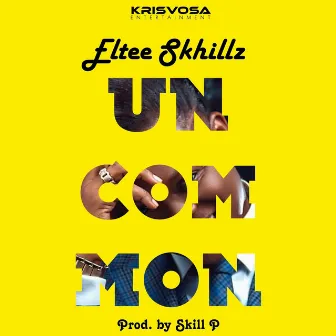 Uncommon by Eltee Skhillz