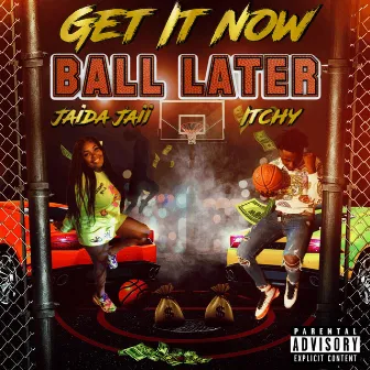 Get It Now, Ball Later by Jaida Jaii