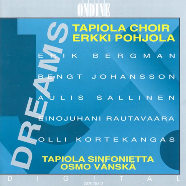 Choral Concert: Tapiola Choir - Bergman, E. / Johansson, B. / Sallinen, A. / Rautavaara, E. / Kortekangas, O. (Dreams)