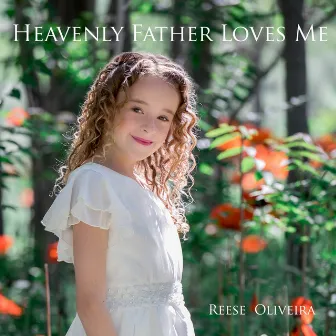 Heavenly Father Loves Me by Reese Oliveira