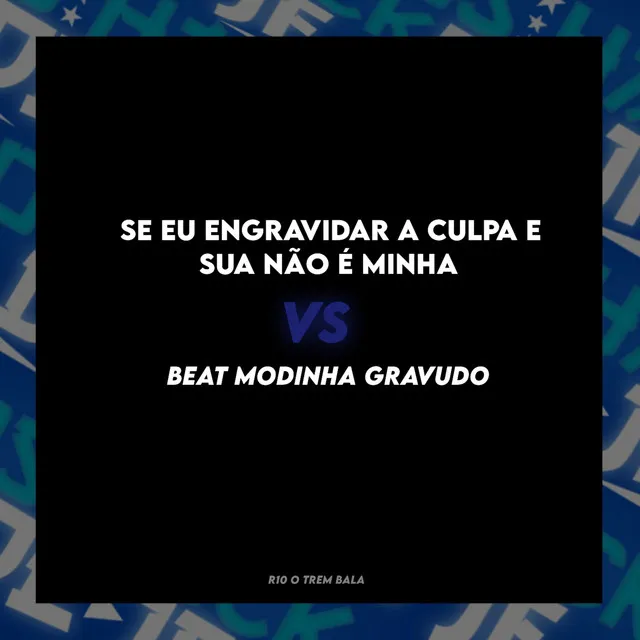 SE EU ENGRAVIDAR A CULPA E SUA NÃO E MINHA VS RJ