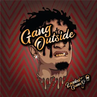 Gang Outside by Loaded Gunn