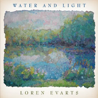 Water and Light by Loren Evarts