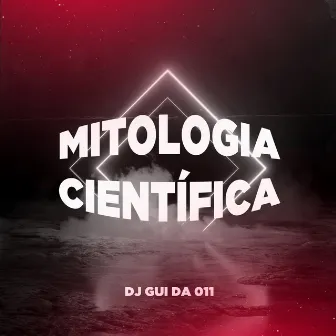 Mitologia científica by DJ GUI DA 011