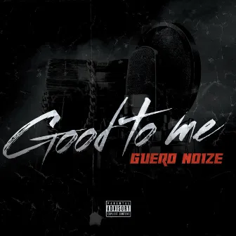 Good To Me by Guero Noize