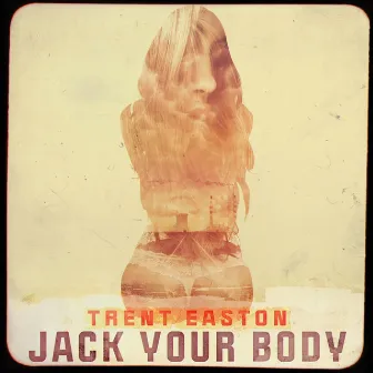 Jack Your Body EP by Trent Easton