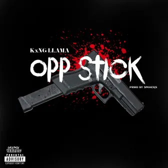 Opp Stick by KxNG LLAMA