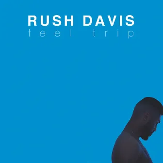 Feel Trip by Rush Davis