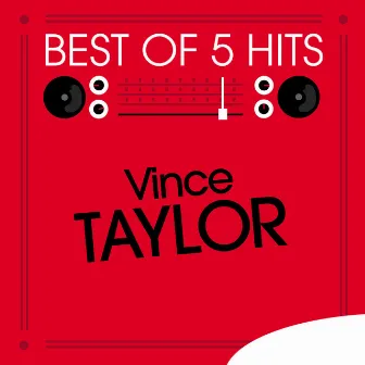 Best of 5 Hits - EP by Vince Taylor