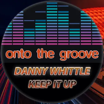 Keep It Up by Danny Whittle