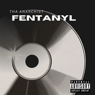 Fentanyl by Tha Anarchist