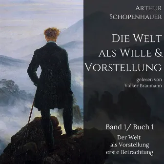 Die Welt als Wille und Vorstellung (Band 1 /Buch 1 Der Welt als Vorstellung erste Betrachtung) by Arthur Schopenhauer