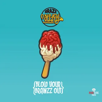 Blow Your Brainzz Out by Brazzvilidj