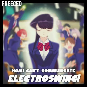 Komi Can't Communicate Electroswing! by Freeced