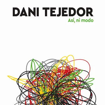 Así, Ni Modo by Dani Tejedor