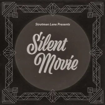 Silent Movie by Strutman Lane