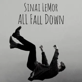 All Fall Down by Sinai LeMor