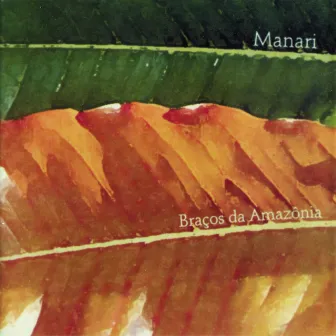 Braços da Amazônia by Manari