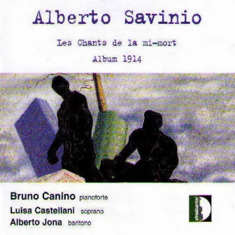 Savinio: Les Chants de la mi-mort & Album 1914 by Alberto Savinio