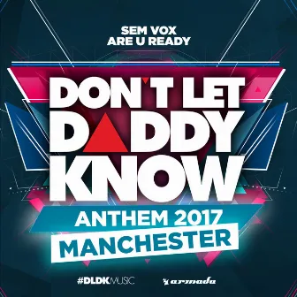 Are U Ready (DLDK Manchester 2017 Anthem) by Sem Vox