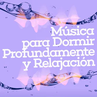 Música para Dormir Profundamente y Relajación by Unknown Artist