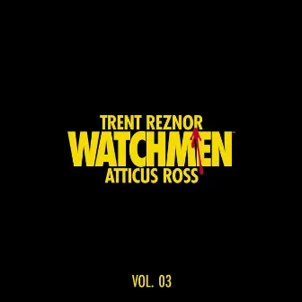 Watchmen: Volume 3 (Music from the HBO Series) by Trent Reznor and Atticus Ross