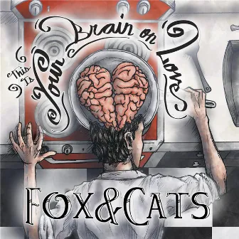 This Is Your Brain On Love by Fox & Cats