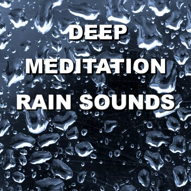 Deep Meditation Rain Sounds