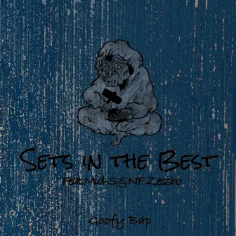 Sets in the Best by Goofy Bap