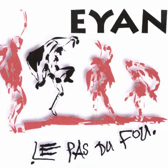 Le Pas Du Fou by Eyan