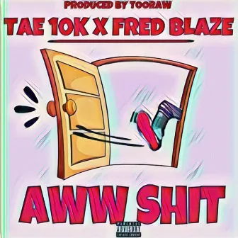 Aww Shit by Tae 10k